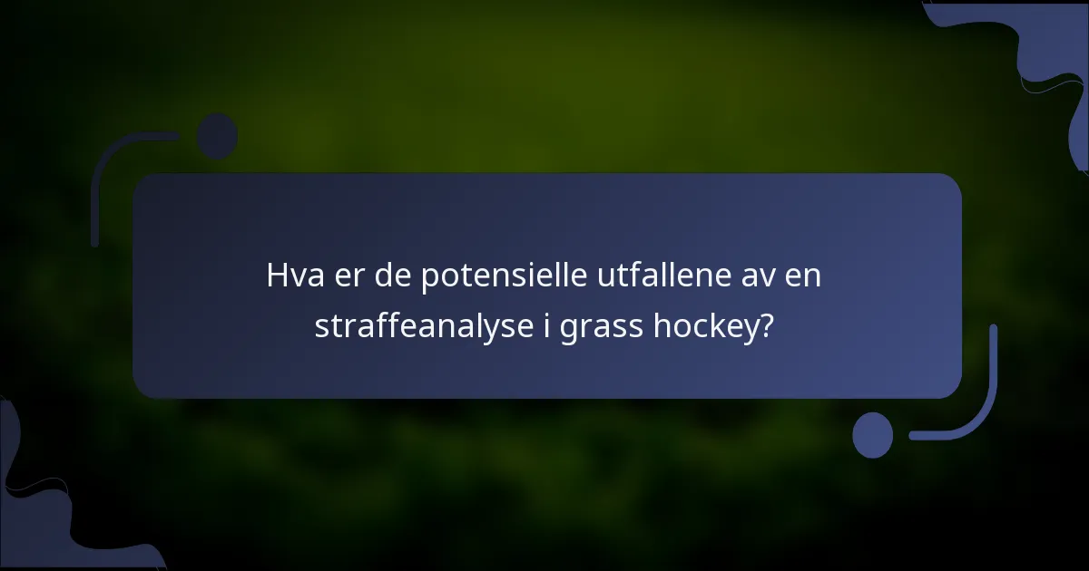 Hva er de potensielle utfallene av en straffeanalyse i grass hockey?
