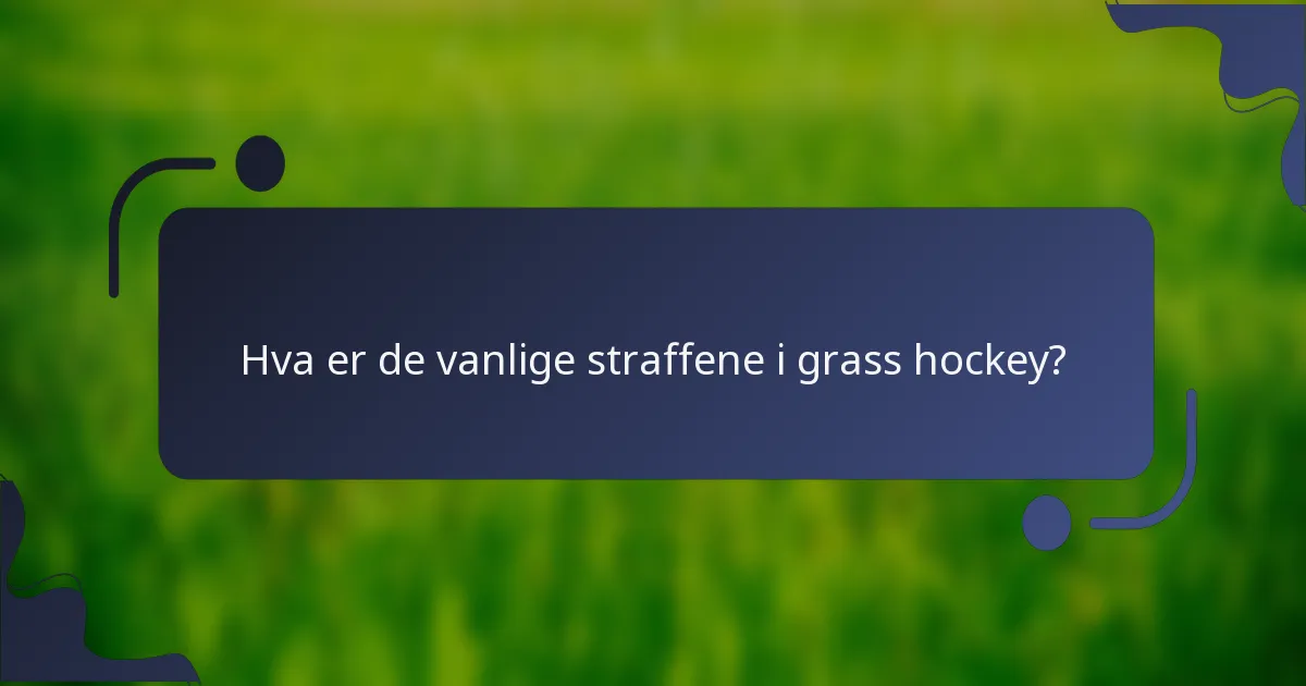 Hva er de vanlige straffene i grass hockey?