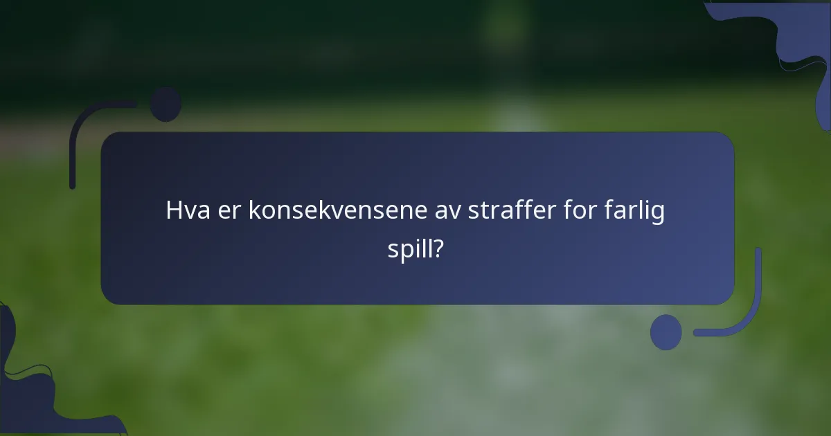 Hva er konsekvensene av straffer for farlig spill?