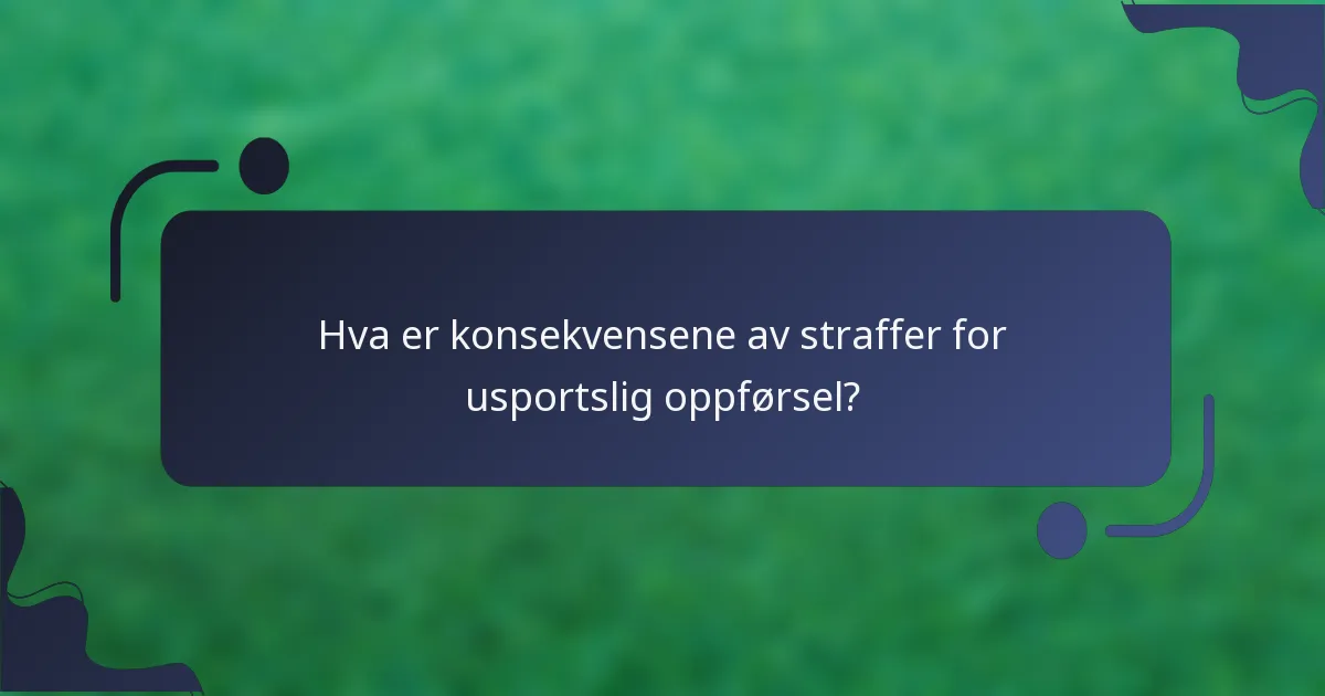 Hva er konsekvensene av straffer for usportslig oppførsel?