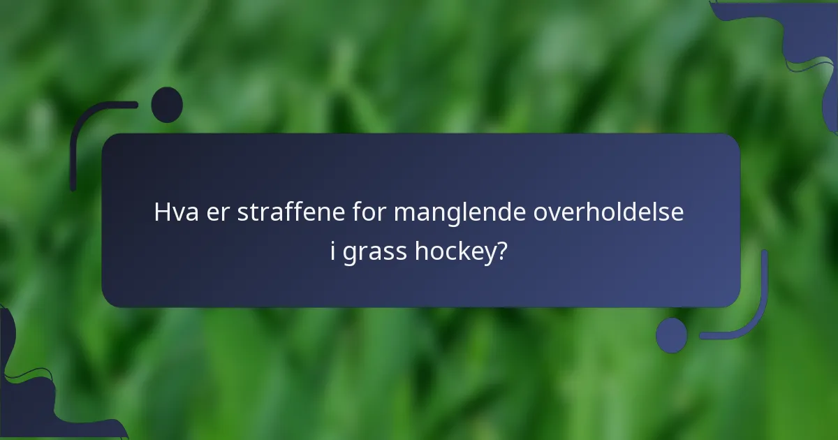 Hva er straffene for manglende overholdelse i grass hockey?