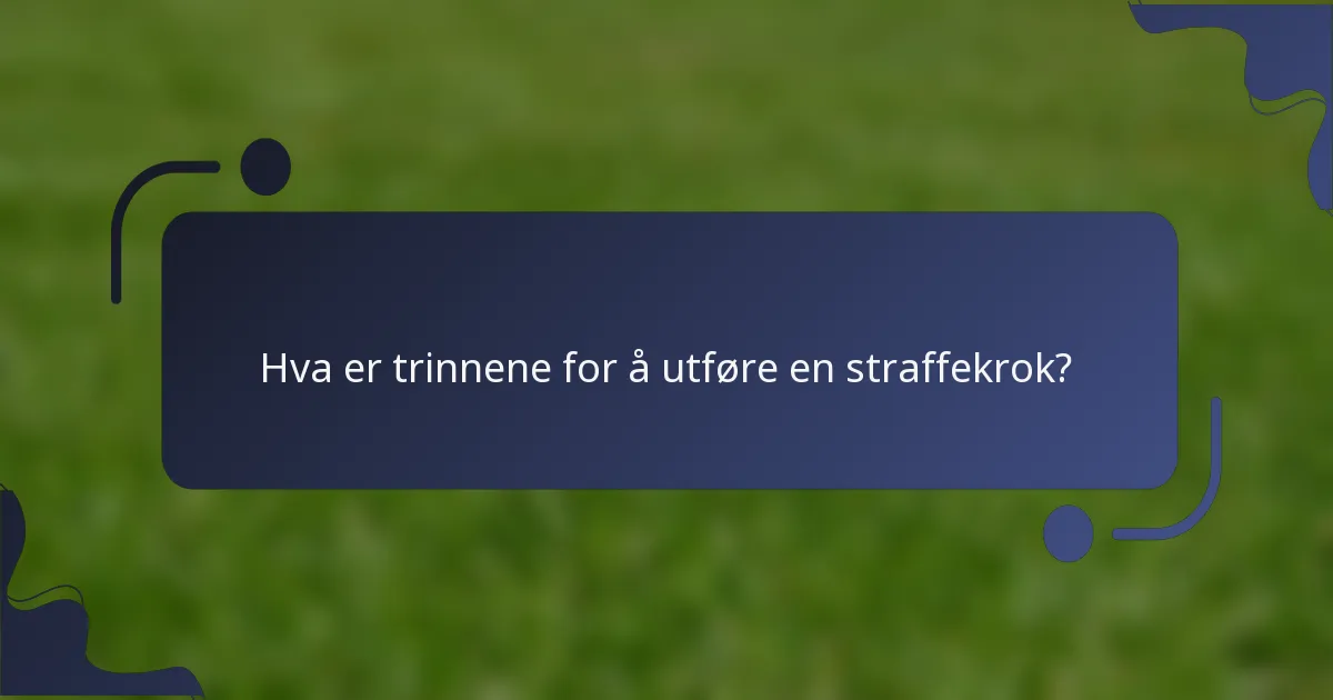 Hva er trinnene for å utføre en straffekrok?