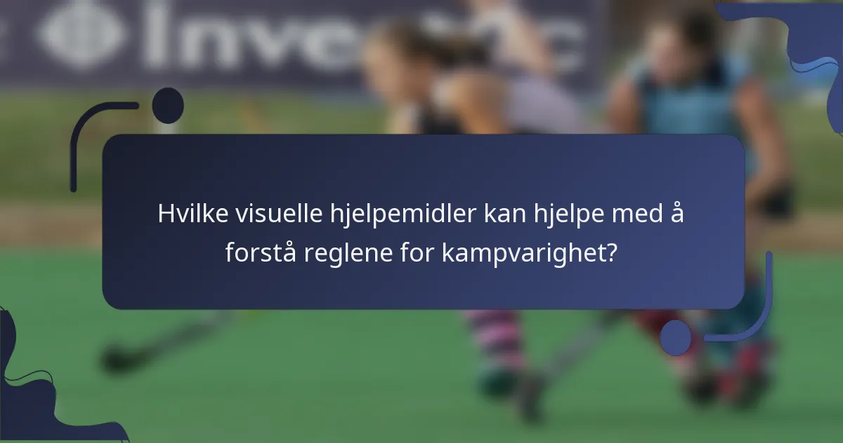 Hvilke visuelle hjelpemidler kan hjelpe med å forstå reglene for kampvarighet?