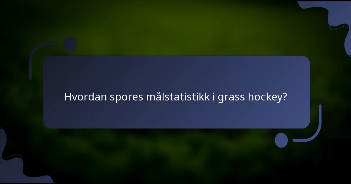 Hvordan spores målstatistikk i grass hockey?